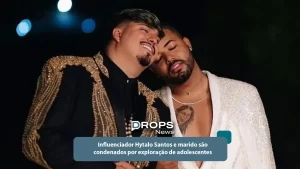 Influenciador Hytalo Santos e marido são condenados por exploração de adolescentes