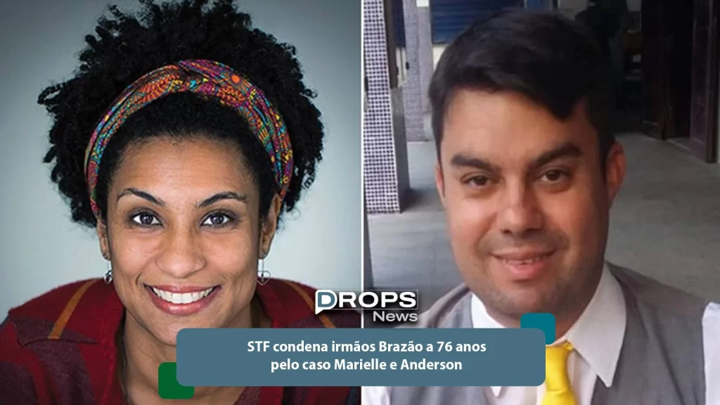 STF condena irmãos Brazão a 76 anos pelo caso Marielle e Anderson